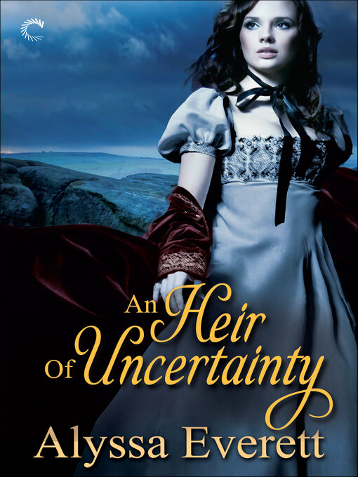 Title details for An Heir of Uncertainty by Alyssa Everett - Wait list